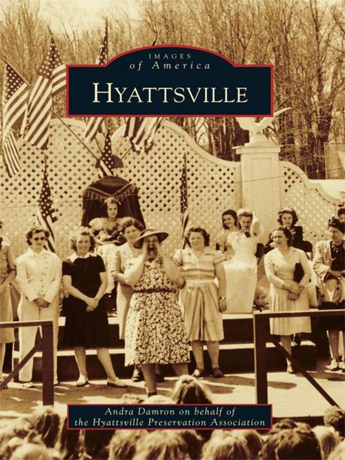 Cover of the book Hyattsville by Andra Damron, Hyattsville Preservation Association, Arcadia Publishing Inc.