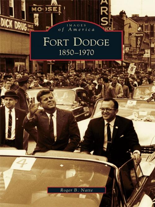 Cover of the book Fort Dodge by Roger B. Natte, Arcadia Publishing Inc.