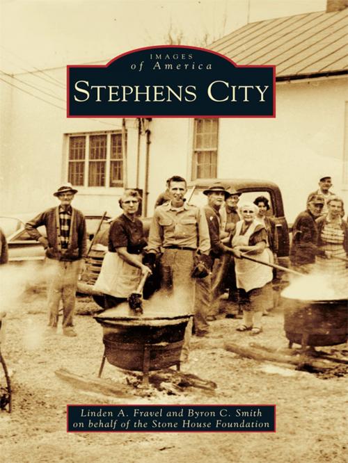 Cover of the book Stephens City by Linden A. Fravel, Byron C. Smith, Stone House Foundation, Arcadia Publishing Inc.