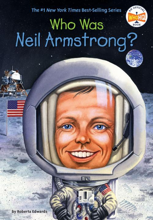 Cover of the book Who Was Neil Armstrong? by Roberta Edwards, Who HQ, Penguin Young Readers Group