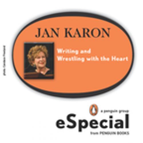 Cover of the book Writing and Wrestling with the Heart by Jan Karon, Penguin Publishing Group