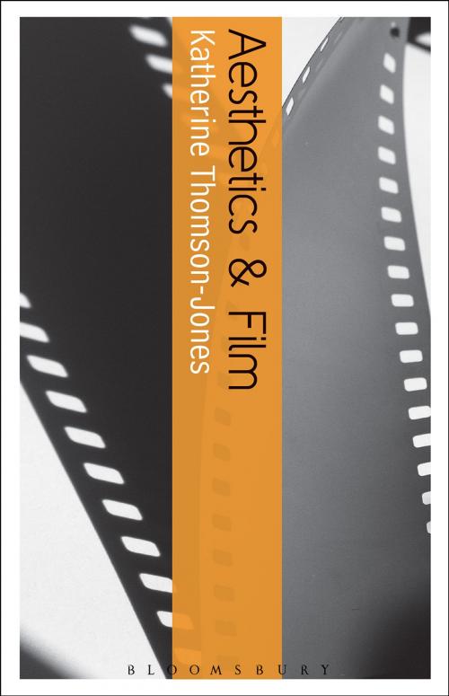 Cover of the book Aesthetics and Film by Dr Katherine Thomson-Jones, Bloomsbury Publishing
