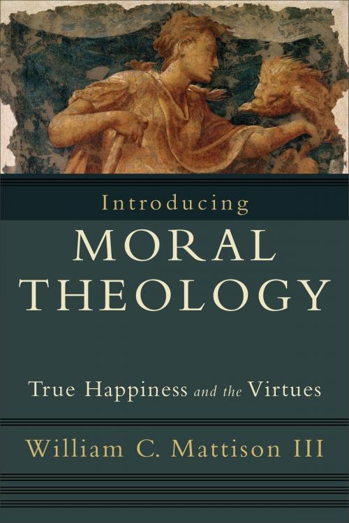 Cover of the book Introducing Moral Theology by William C. III Mattison, Baker Publishing Group