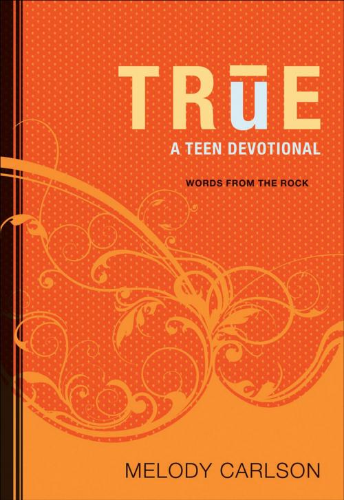 Cover of the book True (Words From the Rock) by Melody Carlson, Baker Publishing Group