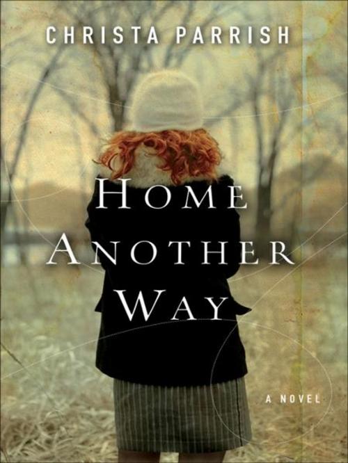 Cover of the book Home Another Way by Christa Parrish, Baker Publishing Group