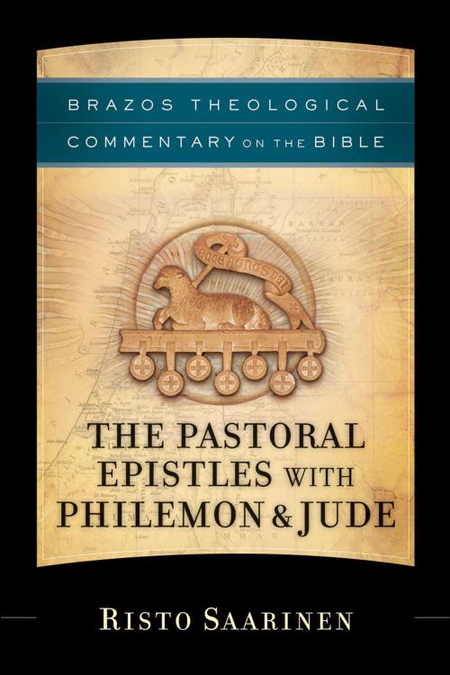 Cover of the book The Pastoral Epistles with Philemon & Jude (Brazos Theological Commentary on the Bible) by Risto Saarinen, Baker Publishing Group
