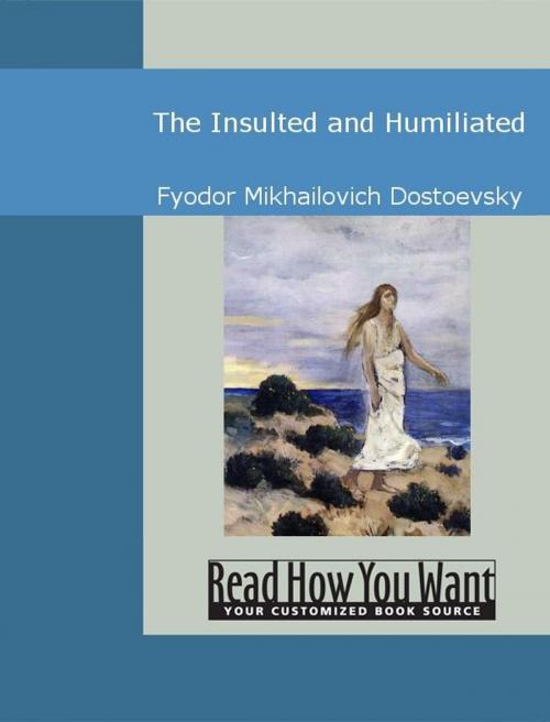 Cover of the book The Insulted And Humiliated by Fyodor Mikhailovich Dostoevsky, ReadHowYouWant