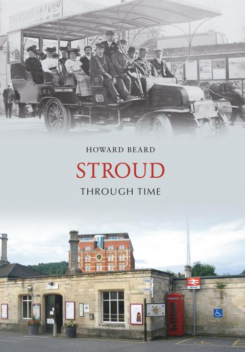 Cover of the book Stroud Through Time by Howard Beard, Amberley Publishing