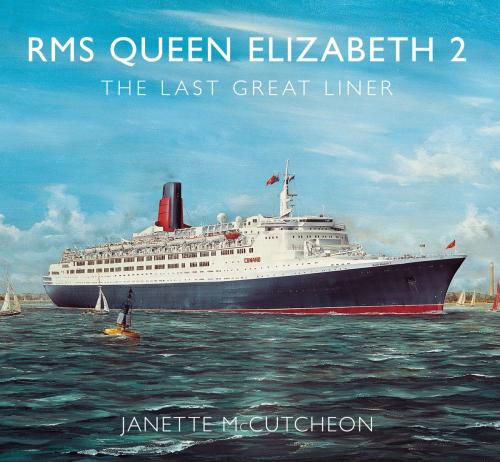 Cover of the book RMS Queen Elizabeth 2 by Janette McCutcheon, Amberley Publishing