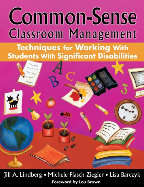 Cover of the book Common-Sense Classroom Management Techniques for Working With Students With Significant Disabilities by Jill A. Lindberg, Michele F. Ziegler, Lisa A. Barczyk, SAGE Publications