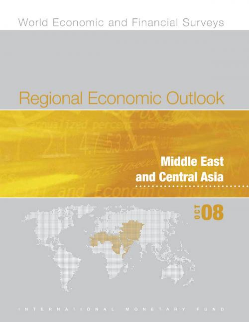 Cover of the book Regional Economic Outlook: Middle East and Central Asia, October 2008 by International Monetary Fund. Middle East and Central Asia Dept., INTERNATIONAL MONETARY FUND