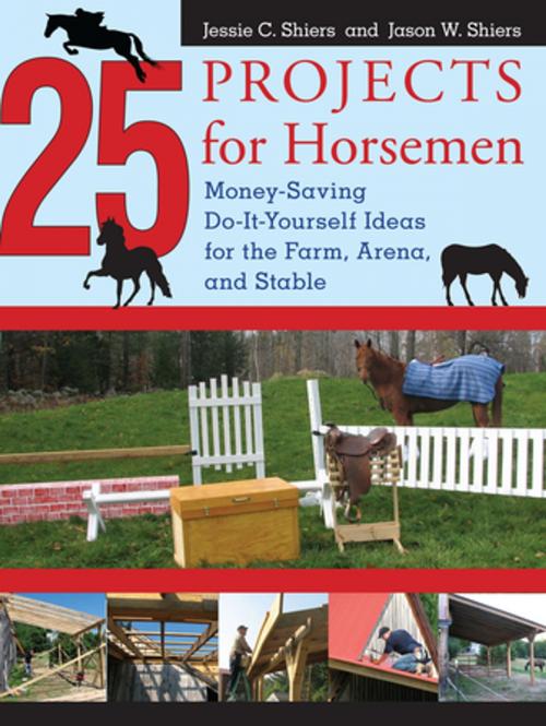 Cover of the book 25 Projects for Horsemen by Jessie Shiers, Jason Shiers, Lyons Press