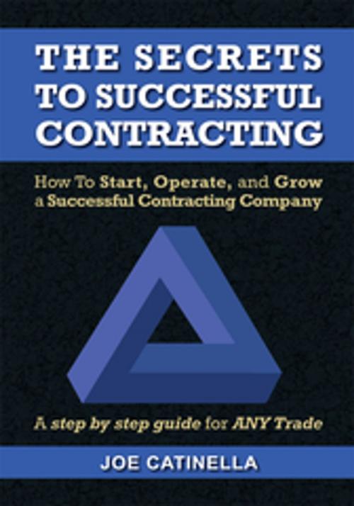 Cover of the book The Secrets to Successful Contracting by Joe Catinella, Xlibris US