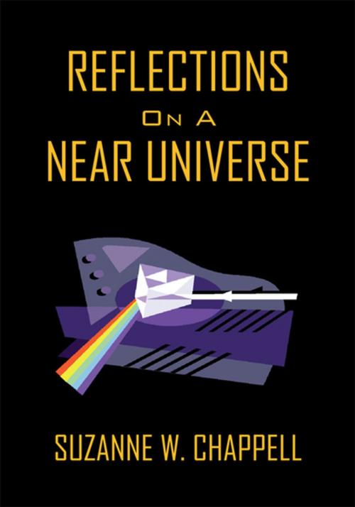Cover of the book Reflections on a Near Universe by Suzanne W. Chappell, Xlibris US