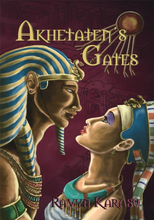 Cover of the book Akhetaten's Gates by Ravyn Karasu, Trafford Publishing