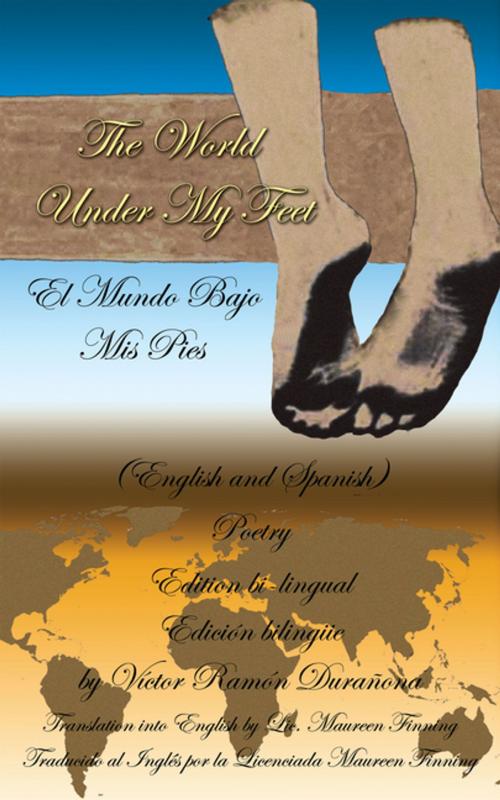 Cover of the book The World Under My Feet by Víctor Ramón Durañona, AuthorHouse UK