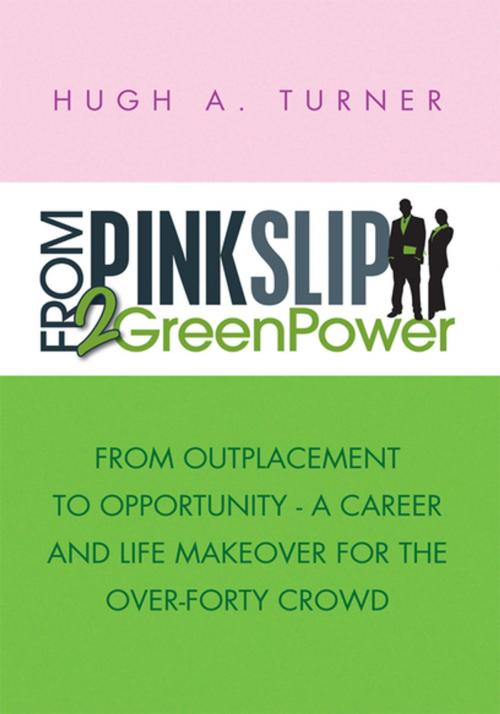 Cover of the book From Pinkslip 2 Greenpower by Hugh A. Turner, Xlibris US