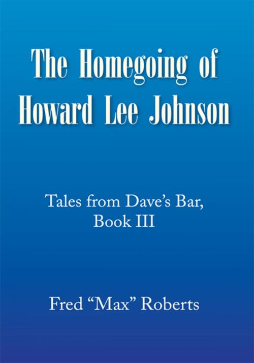 Cover of the book The Homegoing of Howard Lee Johnson by Fred Roberts, Xlibris US