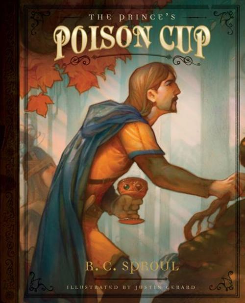 Cover of the book The Prince's Poison Cup by R.C. Sproul, Reformation Trust Publishing