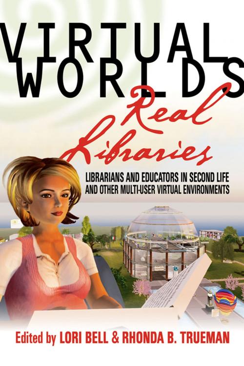 Cover of the book Virtual Worlds, Real Libraries by Lori Bell, Rhonda B. Trueman, Information Today, Inc.