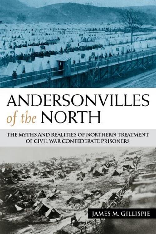 Cover of the book Andersonvilles of the North by James M. Gillispie, University of North Texas Press