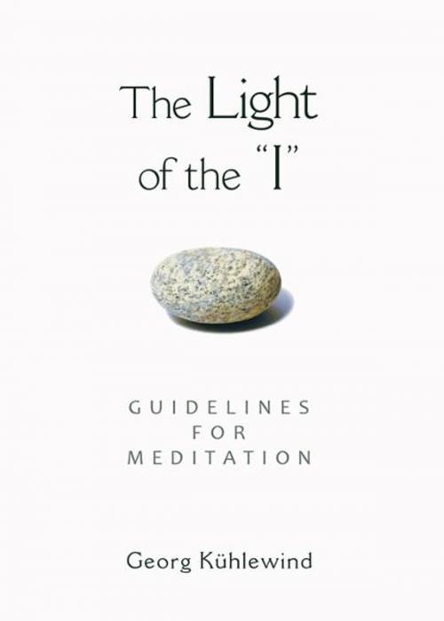 Cover of the book The Light of the "I": Guidelines for Meditation by George Kühlewind, Christopher Bamford, SteinerBooks