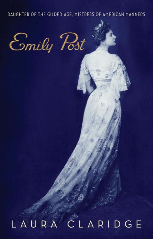 Cover of the book Emily Post by Laura Claridge, Random House Publishing Group