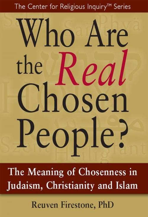 Cover of the book Who Are the Real Chosen People?: The Meaning of Chosenness in Judaism, Christianity and Islamal Chosen People by Reuven Firestone, SkyLight Paths Publishing