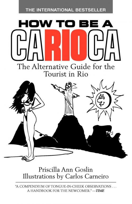 Cover of the book How to Be a Carioca: The Alternative Guide for the Tourist in Rio by Priscilla Goslin, Morgan James Publishing