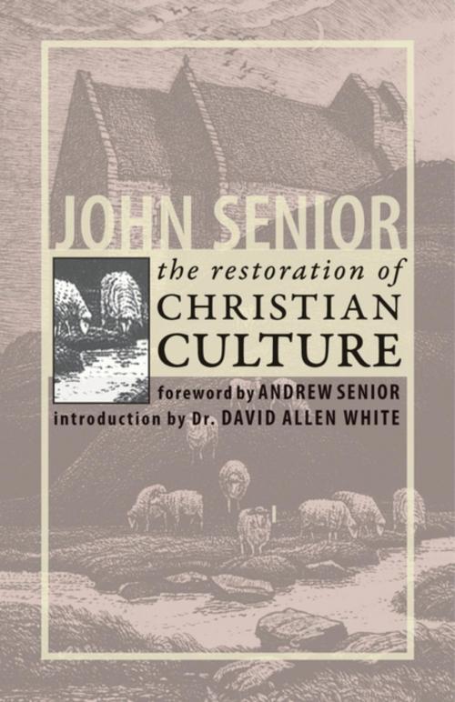 Cover of the book The Restoration of Christian Culture by John Senior, Dr. David Allen White, IHS Press