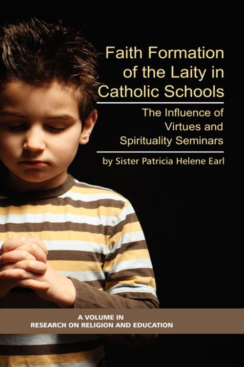 Cover of the book Faith Formation of the Laity in Catholic Schools by Sister Patricia Helene Earl I.H.M., Information Age Publishing