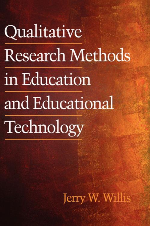 Cover of the book Qualitative Research Methods in Education and Educational Technology by Jerry W. Willis, Information Age Publishing