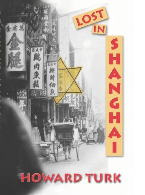 Cover of the book Lost in Shanghai by Howard Turk, BookLocker.com, Inc.