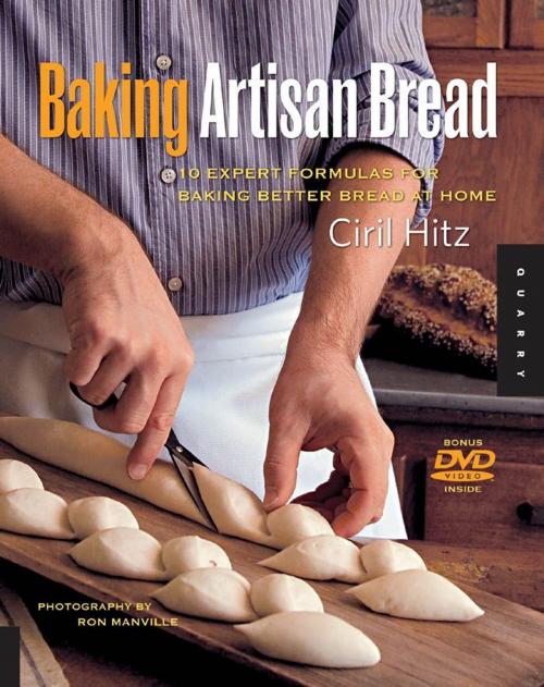 Cover of the book Baking Artisan Bread: 10 Expert Formulas for Baking Better Bread at Home by Ciril Hitz, Quarry Books