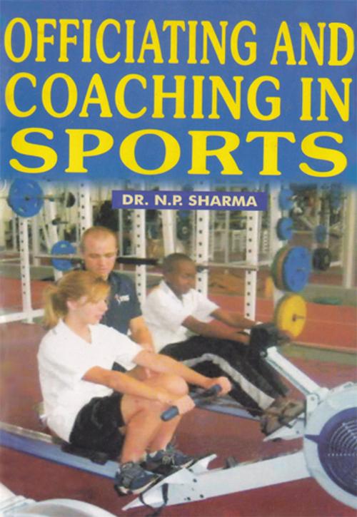 Cover of the book Officiating and Coaching in Sports by Dr. N.P. Sharma, Khel Sahitya Kendra