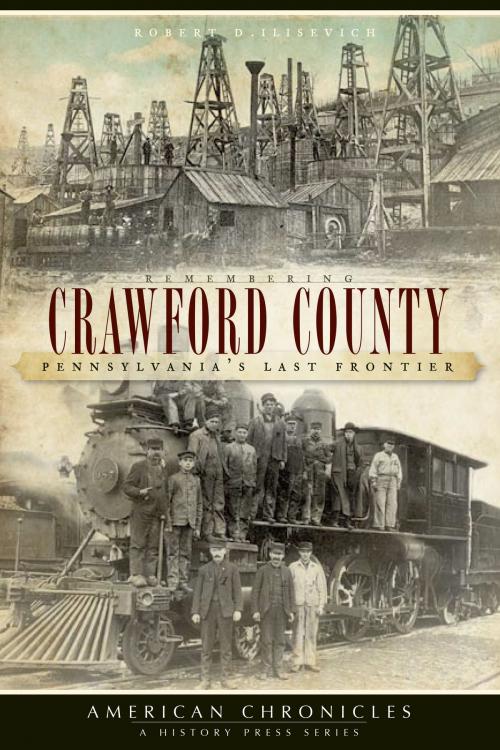 Cover of the book Remembering Crawford County by Robert D. Ilisevich, Arcadia Publishing Inc.