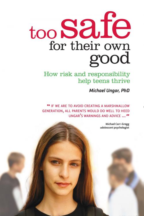 Cover of the book Too Safe For Their Own Good by Michael Ungar, Allen & Unwin