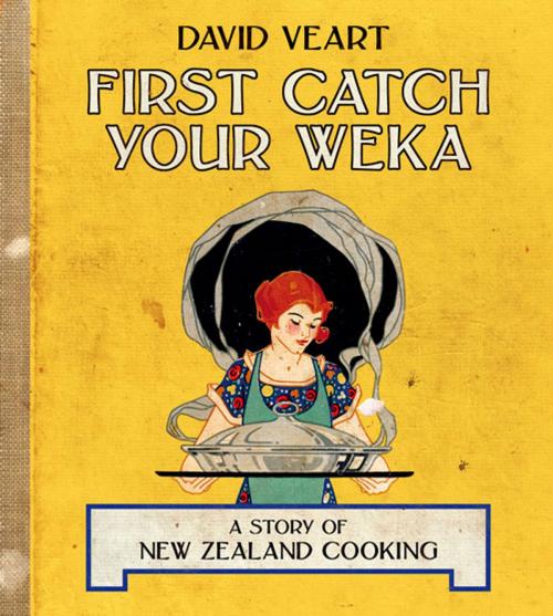 Cover of the book First Catch Your Weka by David Veart, Auckland University Press