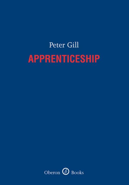 Cover of the book Apprenticeship by Peter Gill, Oberon Books