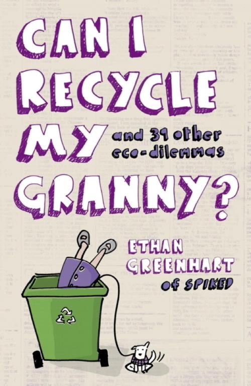 Cover of the book Can I Recycle My Granny? by Ethan Greenhart, Hodder & Stoughton