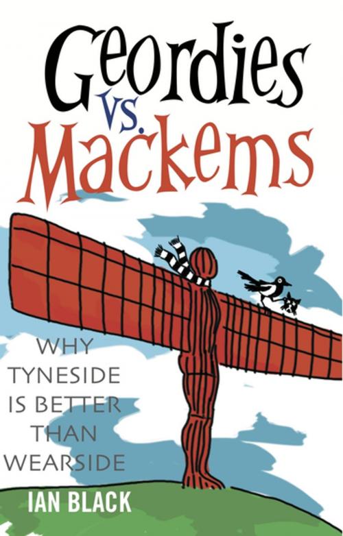 Cover of the book Geordies vs Mackems & Mackems vs Geordies by Ian Black, Black & White Publishing