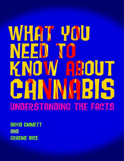 Cover of the book What You Need to Know About Cannabis by David Emmett, Graeme Nice, Jessica Kingsley Publishers