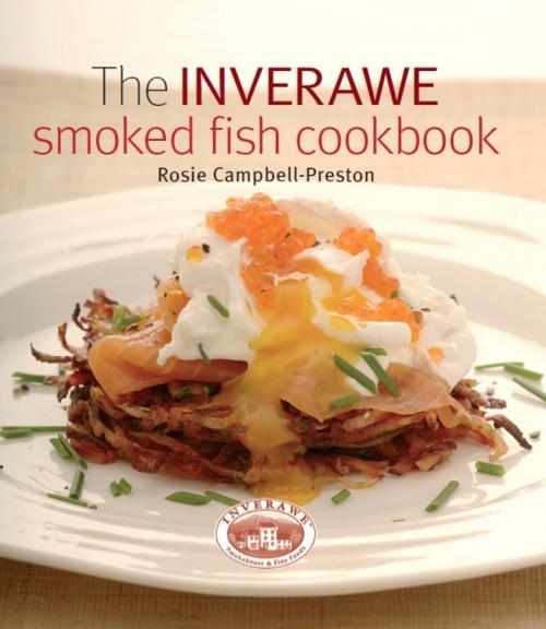 Cover of the book Inverawe Smoked Fish Cookbook by Rosie Campbell-Preston, Quiller