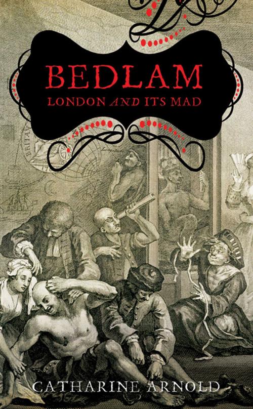 Cover of the book Bedlam by Catharine Arnold, Simon & Schuster UK