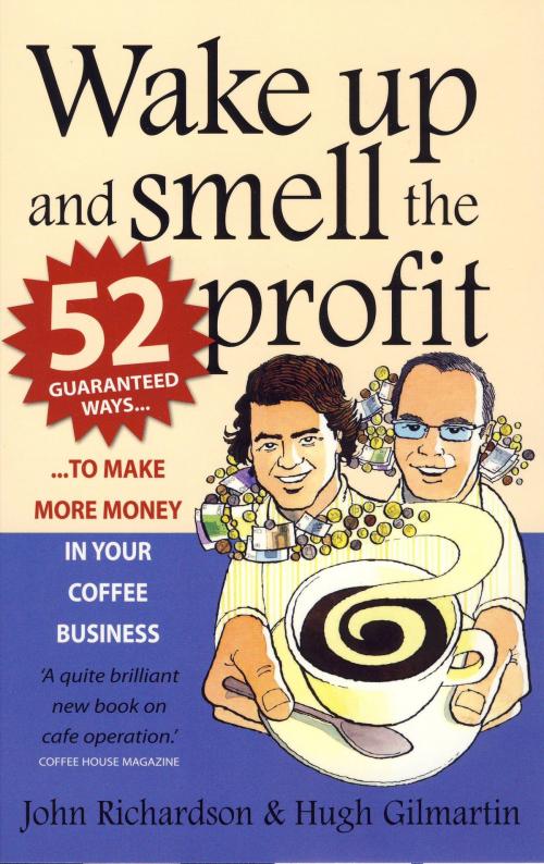 Cover of the book Wake Up and Smell the Profit by Hugh Gilmartin, John Richardson, Little, Brown Book Group