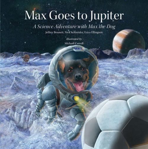 Cover of the book Max Goes to Jupiter by Jeffrey Bennett, Nick Schneider, Erica Ellingson, Big Kid Science