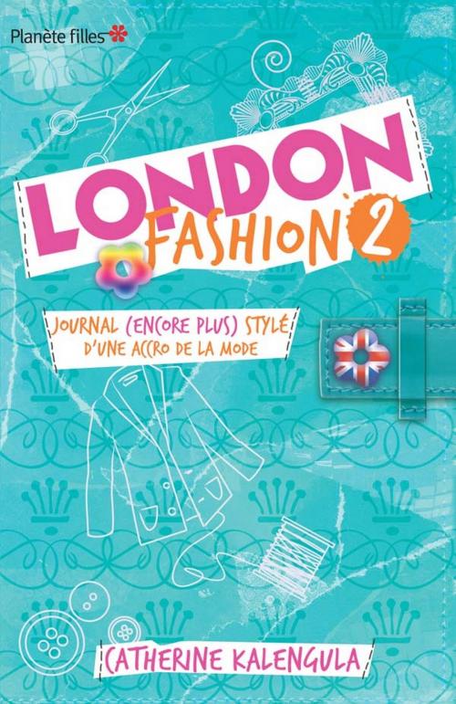 Cover of the book London Fashion 2 - Journal (encore plus stylé) d'une accro de la mode... by Catherine Kalengula, Hachette Romans