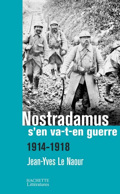 Cover of the book Nostradamus s'en va-t-en guerre by Jean-Yves Le Naour, Hachette Littératures
