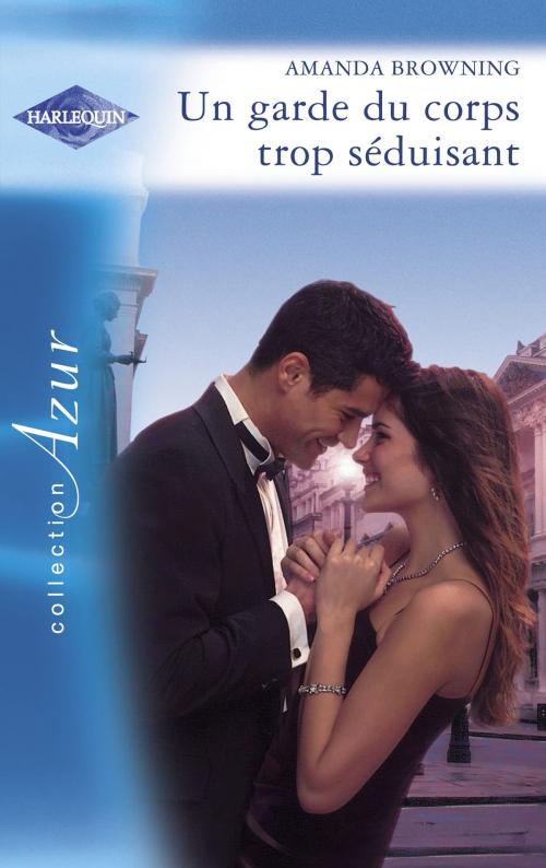 Cover of the book Un garde du corps trop séduisant (Harlequin Azur) by Amanda Browning, Harlequin