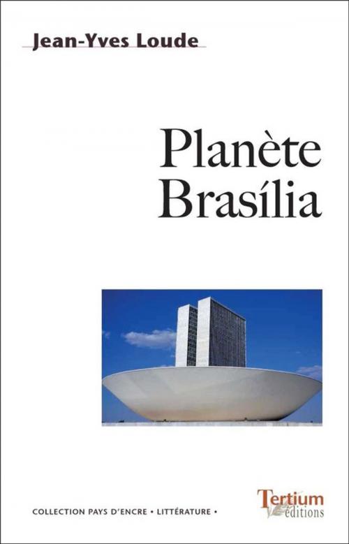 Cover of the book Planète Brasilia by Jean-Yves Loude, Tertium éditions